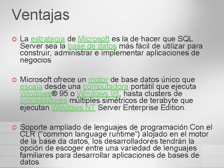 Ventajas ¢ La estrategia de Microsoft es la de hacer que SQL Server sea