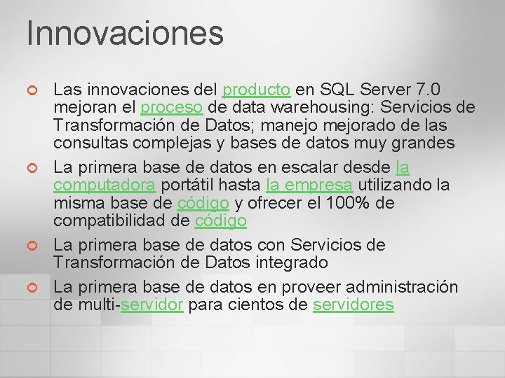 Innovaciones ¢ ¢ Las innovaciones del producto en SQL Server 7. 0 mejoran el