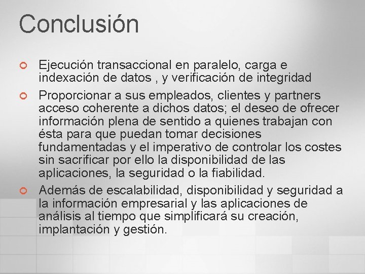 Conclusión ¢ ¢ ¢ Ejecución transaccional en paralelo, carga e indexación de datos ,