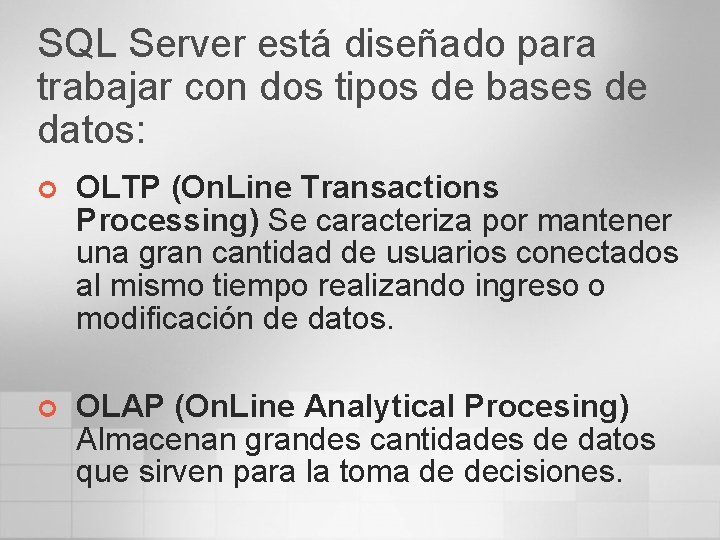 SQL Server está diseñado para trabajar con dos tipos de bases de datos: ¢