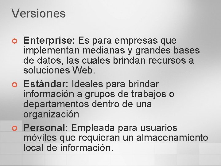 Versiones ¢ ¢ ¢ Enterprise: Es para empresas que implementan medianas y grandes bases