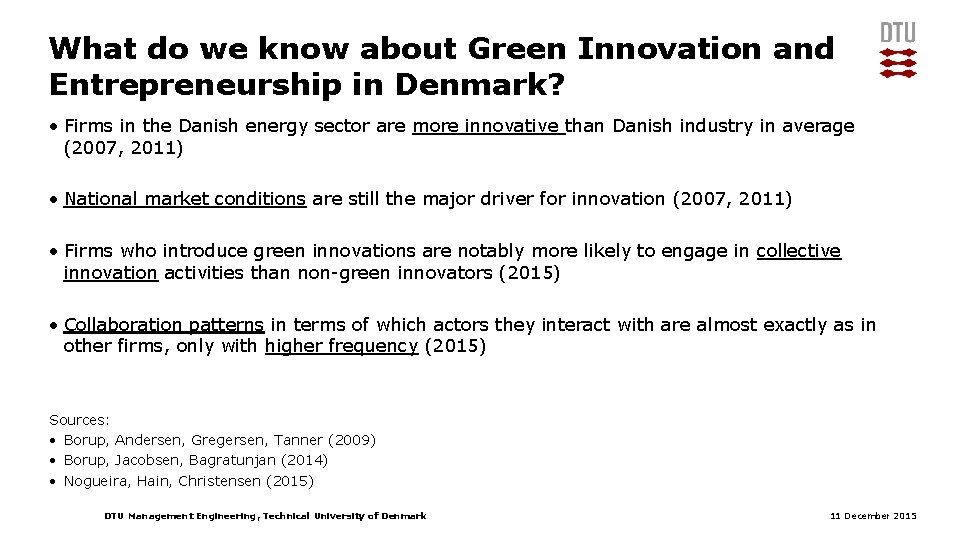 What do we know about Green Innovation and Entrepreneurship in Denmark? • Firms in