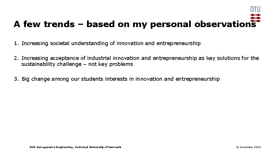 A few trends – based on my personal observations 1. Increasing societal understanding of