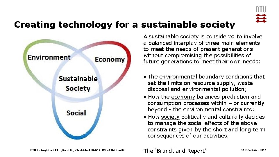 Creating technology for a sustainable society A sustainable society is considered to involve a