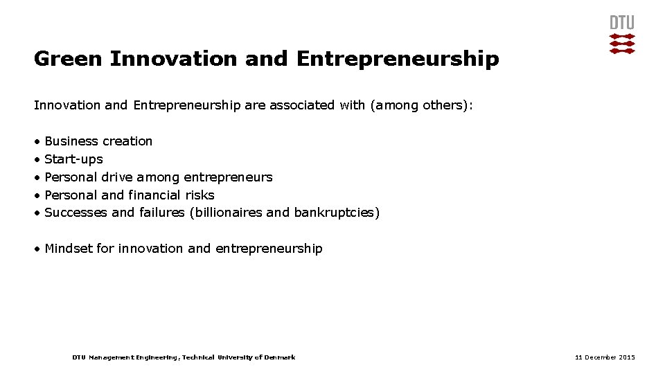 Green Innovation and Entrepreneurship are associated with (among others): • Business creation • Start-ups