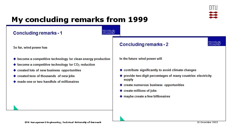 My concluding remarks from 1999 DTU Management Engineering, Technical University of Denmark 11 December