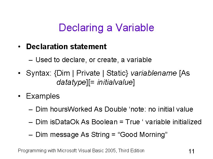 Declaring a Variable • Declaration statement – Used to declare, or create, a variable