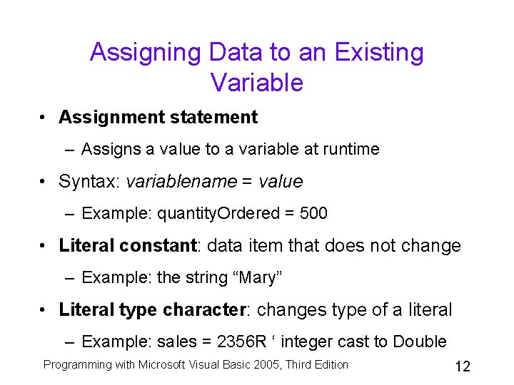 Assigning Data to an Existing Variable • Assignment statement – Assigns a value to