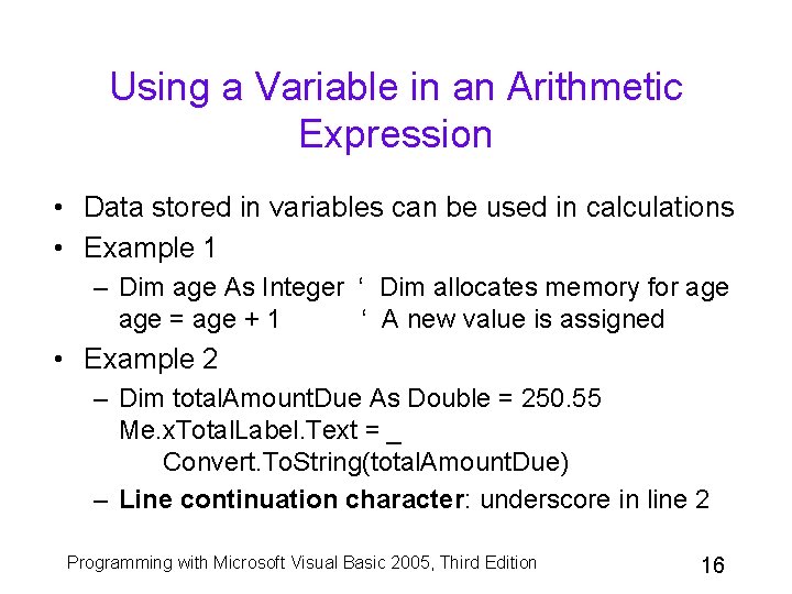 Using a Variable in an Arithmetic Expression • Data stored in variables can be