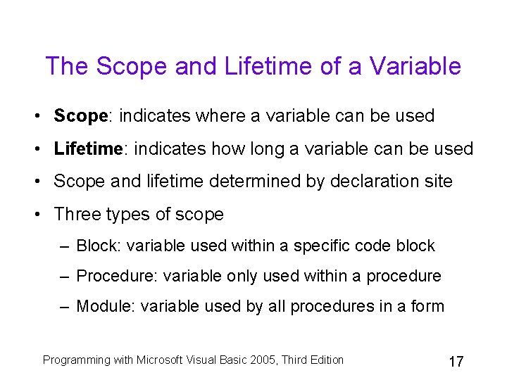 The Scope and Lifetime of a Variable • Scope: indicates where a variable can