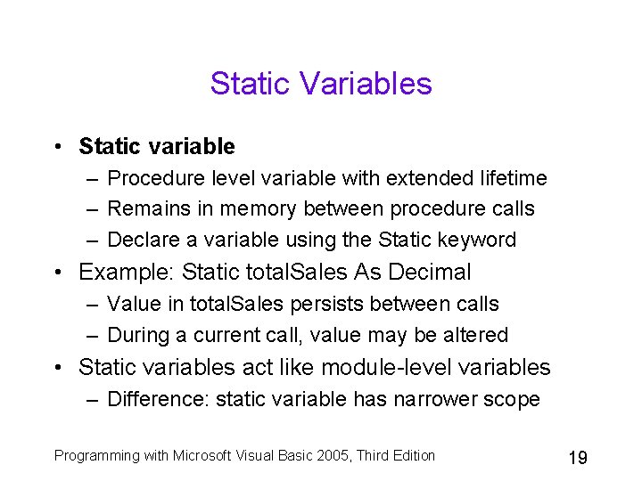 Static Variables • Static variable – Procedure level variable with extended lifetime – Remains