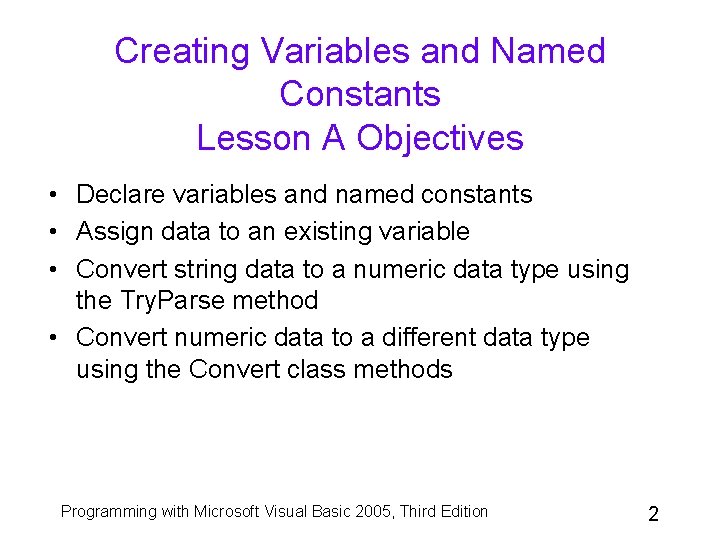 Creating Variables and Named Constants Lesson A Objectives • Declare variables and named constants