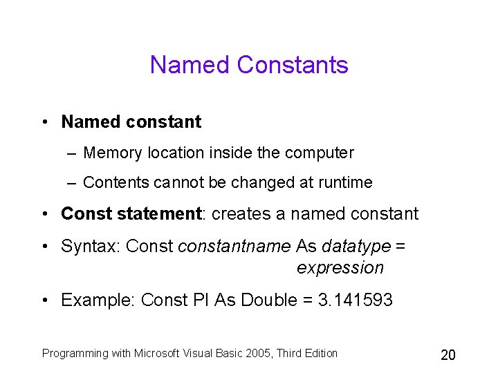 Named Constants • Named constant – Memory location inside the computer – Contents cannot