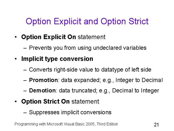 Option Explicit and Option Strict • Option Explicit On statement – Prevents you from