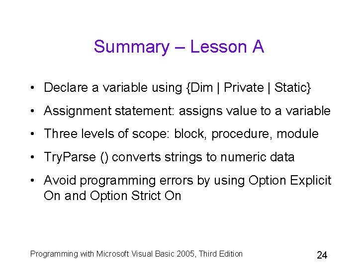 Summary – Lesson A • Declare a variable using {Dim | Private | Static}