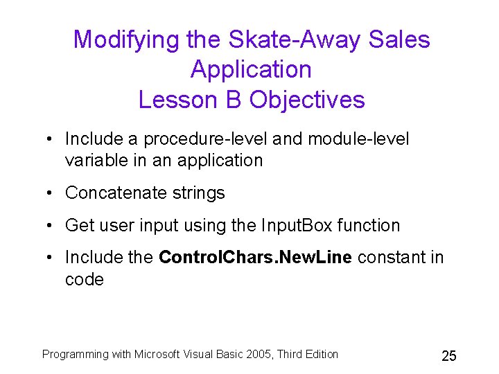 Modifying the Skate-Away Sales Application Lesson B Objectives • Include a procedure-level and module-level