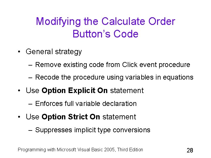 Modifying the Calculate Order Button’s Code • General strategy – Remove existing code from