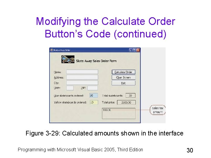 Modifying the Calculate Order Button’s Code (continued) Figure 3 -29: Calculated amounts shown in