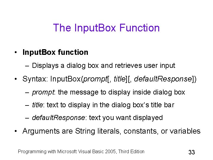 The Input. Box Function • Input. Box function – Displays a dialog box and