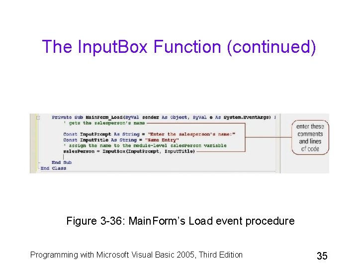 The Input. Box Function (continued) Figure 3 -36: Main. Form’s Load event procedure Programming