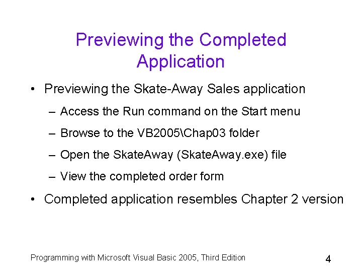 Previewing the Completed Application • Previewing the Skate-Away Sales application – Access the Run