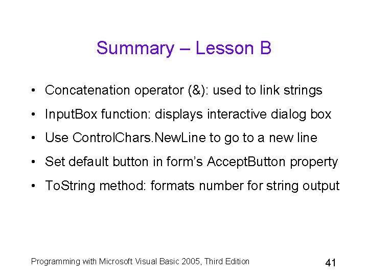 Summary – Lesson B • Concatenation operator (&): used to link strings • Input.