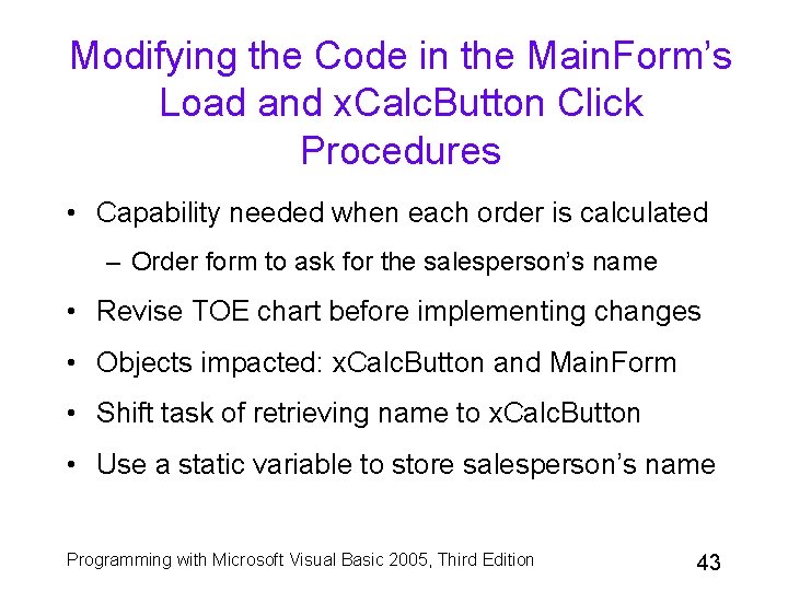 Modifying the Code in the Main. Form’s Load and x. Calc. Button Click Procedures