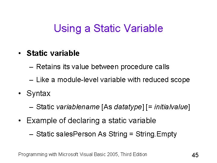 Using a Static Variable • Static variable – Retains its value between procedure calls