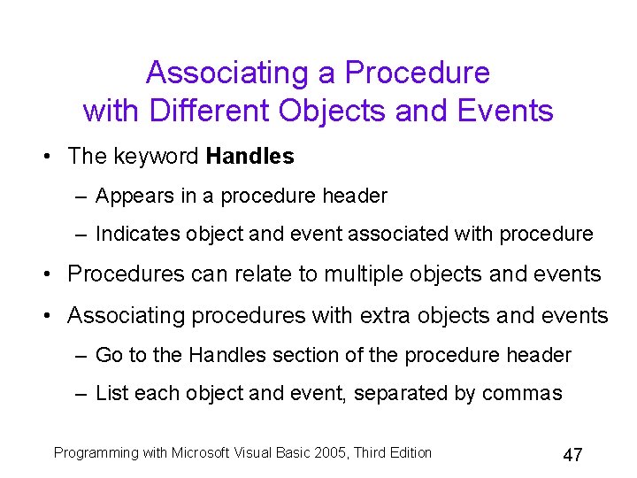 Associating a Procedure with Different Objects and Events • The keyword Handles – Appears