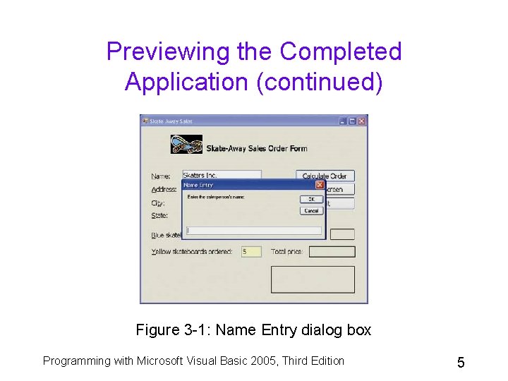 Previewing the Completed Application (continued) Figure 3 -1: Name Entry dialog box Programming with