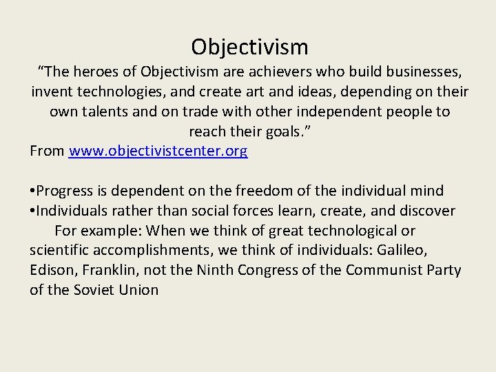 Objectivism “The heroes of Objectivism are achievers who build businesses, invent technologies, and create