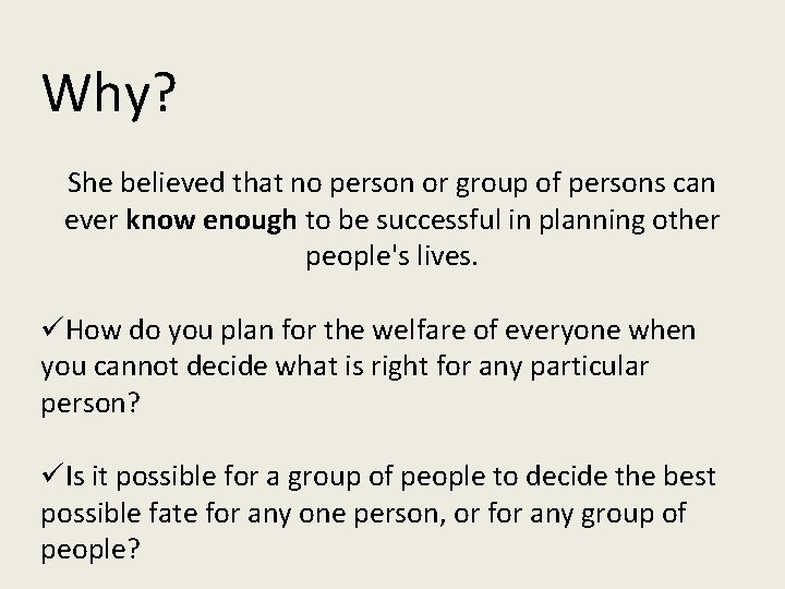 Why? She believed that no person or group of persons can ever know enough