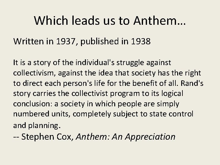 Which leads us to Anthem… Written in 1937, published in 1938 It is a