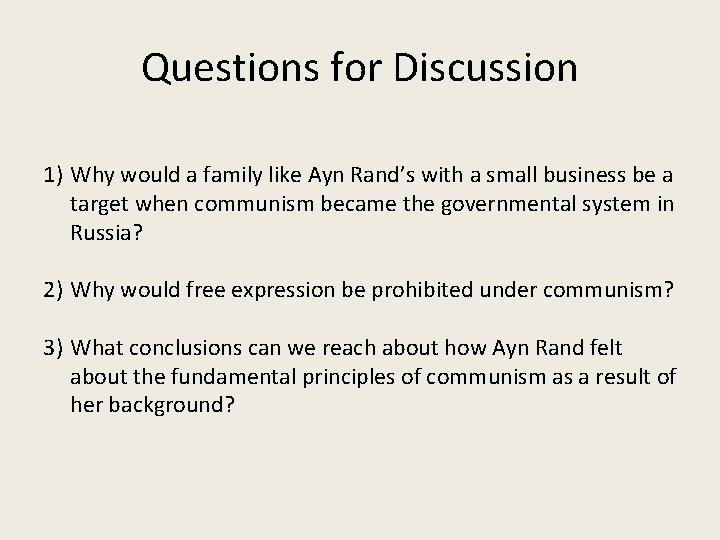 Questions for Discussion 1) Why would a family like Ayn Rand’s with a small