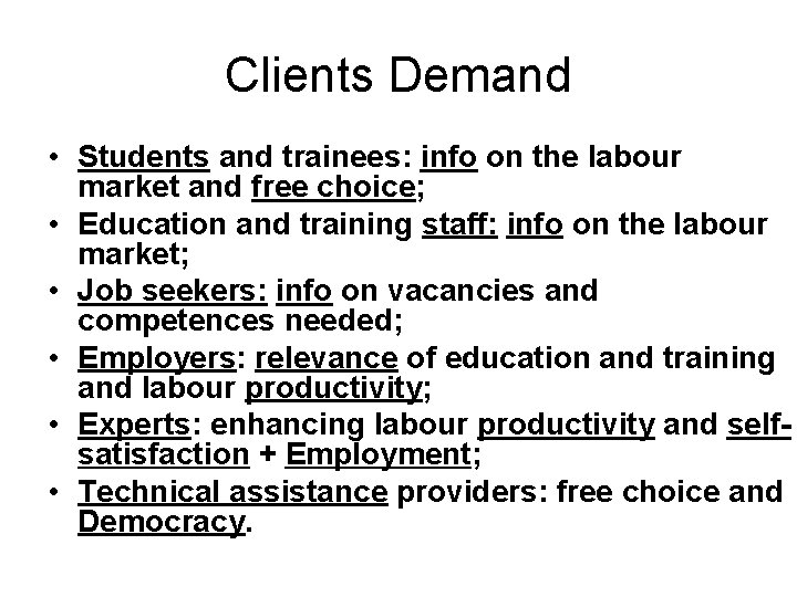 Clients Demand • Students and trainees: info on the labour market and free choice;