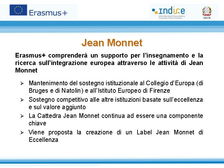 Jean Monnet Erasmus+ comprenderà un supporto per l’insegnamento e la ricerca sull’integrazione europea attraverso
