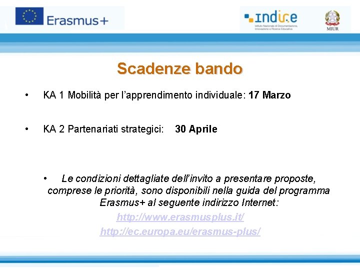 Scadenze bando • KA 1 Mobilità per l’apprendimento individuale: 17 Marzo • KA 2