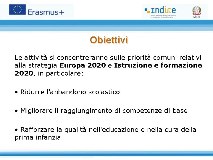 Obiettivi Le attività si concentreranno sulle priorità comuni relativi alla strategia Europa 2020 e