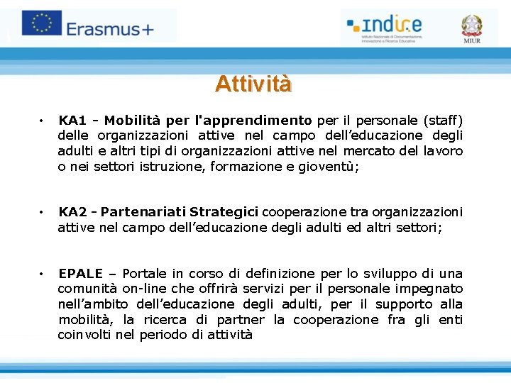 Attività • KA 1 - Mobilità per l'apprendimento per il personale (staff) delle organizzazioni