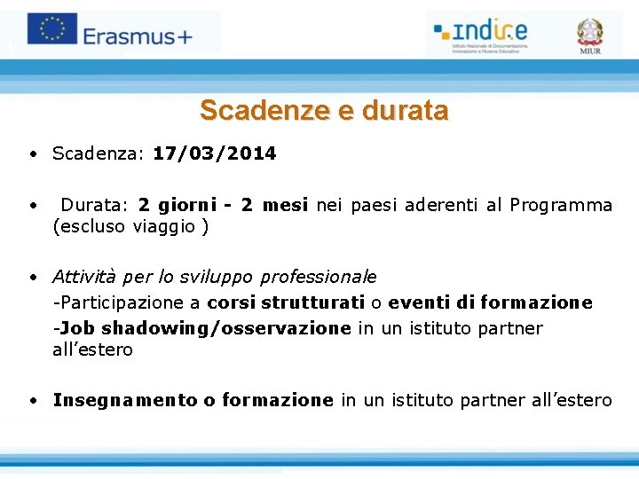 Scadenze e durata • Scadenza: 17/03/2014 • Durata: 2 giorni - 2 mesi nei