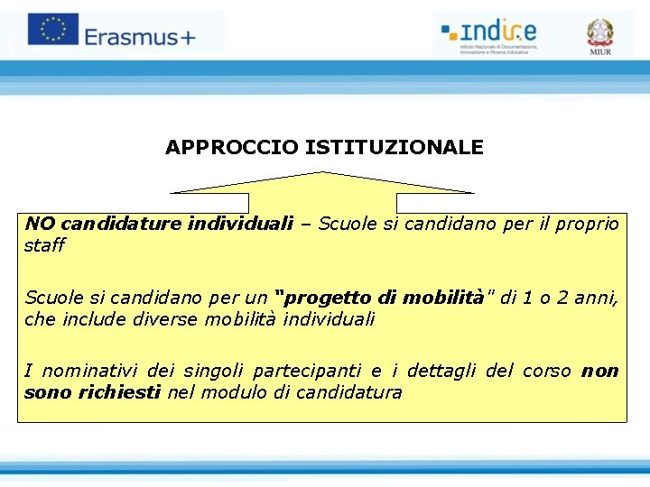 APPROCCIO ISTITUZIONALE NO candidature individuali – Scuole si candidano per il proprio staff Scuole