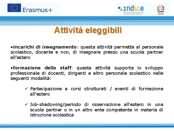 Attività eleggibili • incarichi di insegnamento: questa attività permette al personale scolastico, docente e