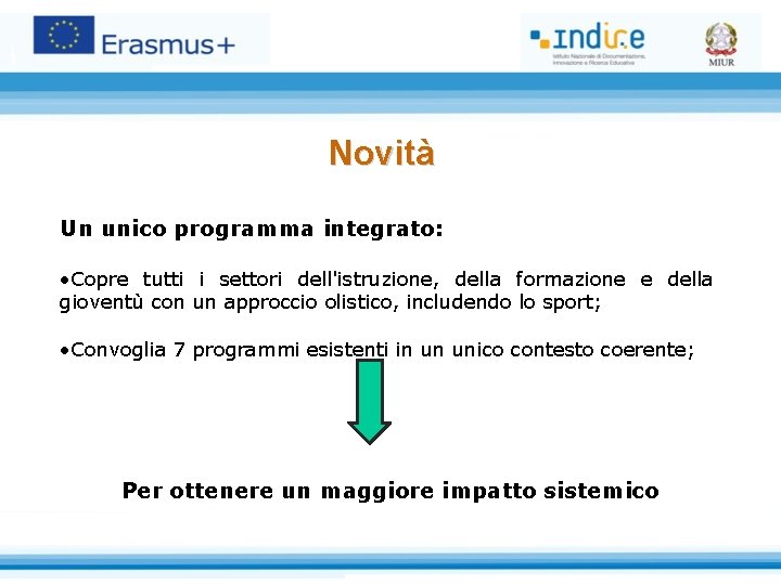 Novità Un unico programma integrato: • Copre tutti i settori dell'istruzione, della formazione e