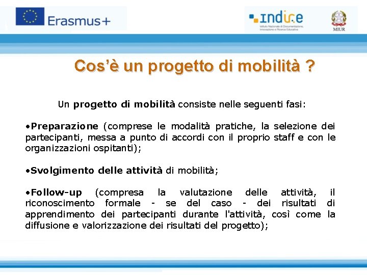 Cos’è un progetto di mobilità ? Un progetto di mobilità consiste nelle seguenti fasi: