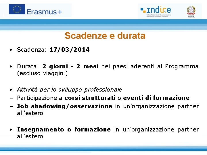 Scadenze e durata • Scadenza: 17/03/2014 • Durata: 2 giorni - 2 mesi nei