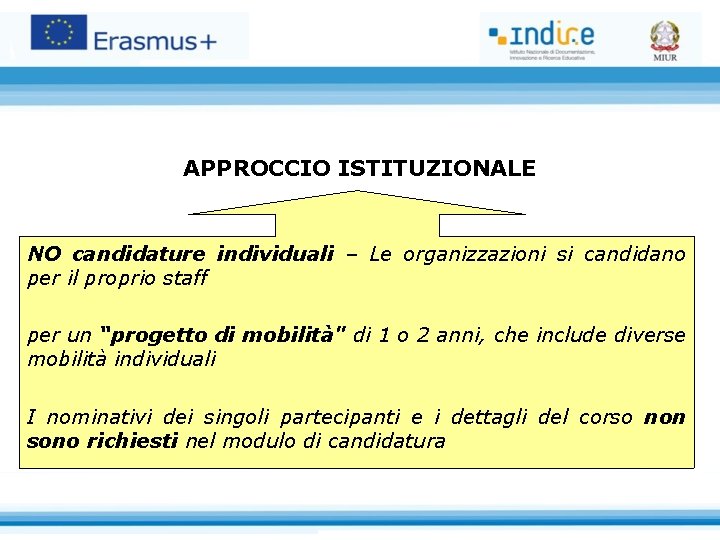 APPROCCIO ISTITUZIONALE NO candidature individuali – Le organizzazioni si candidano per il proprio staff