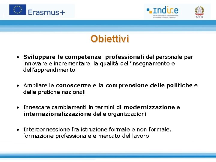 Obiettivi • Sviluppare le competenze professionali del personale per innovare e incrementare la qualità