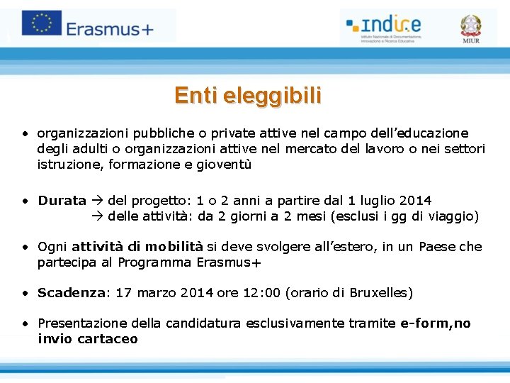 Enti eleggibili • organizzazioni pubbliche o private attive nel campo dell’educazione degli adulti o