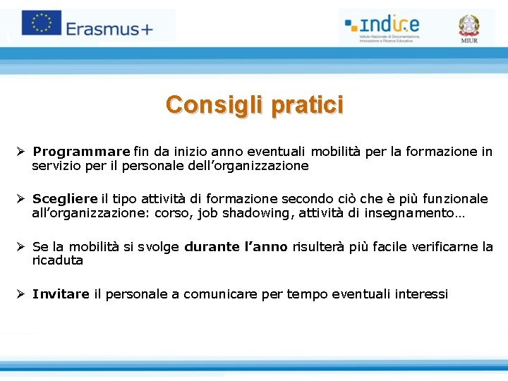 Consigli pratici Ø Programmare fin da inizio anno eventuali mobilità per la formazione in