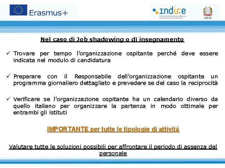 Nel caso di Job shadowing o di insegnamento ü Trovare per tempo l’organizzazione ospitante